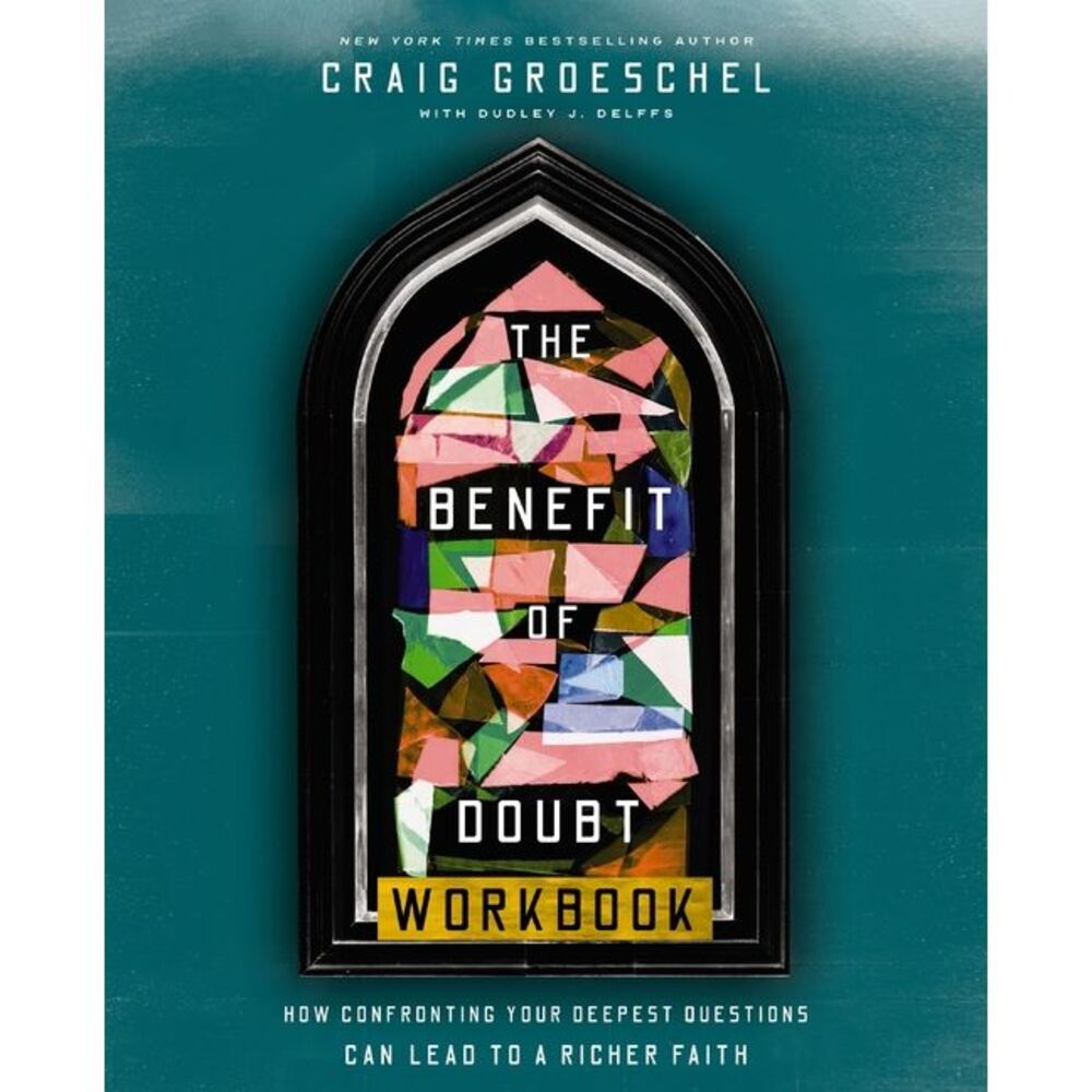 The Benefit of Doubt Workbook: How Confronting Your Deepest Questions Can Lead t
